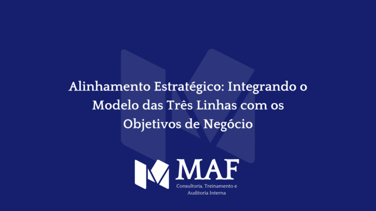 Alinhamento Estratégico: Integrando o Modelo das Três Linhas com os Objetivos de Negócio