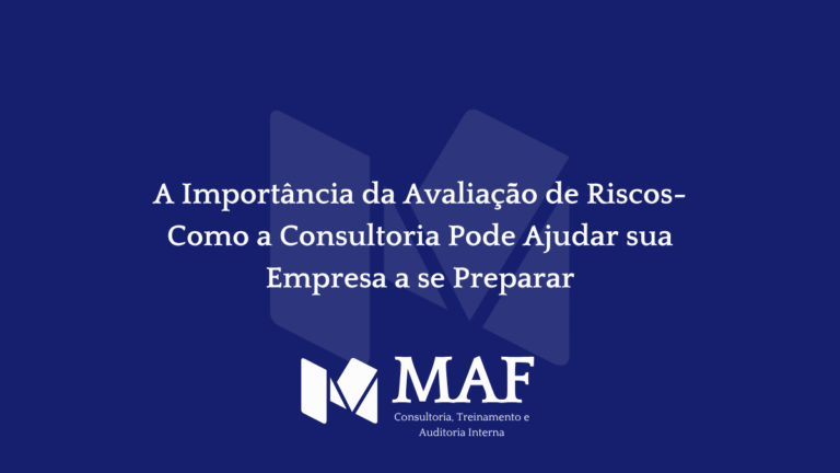 A Importância da Avaliação de Riscos- Como a Consultoria Pode Ajudar sua Empresa a se Preparar