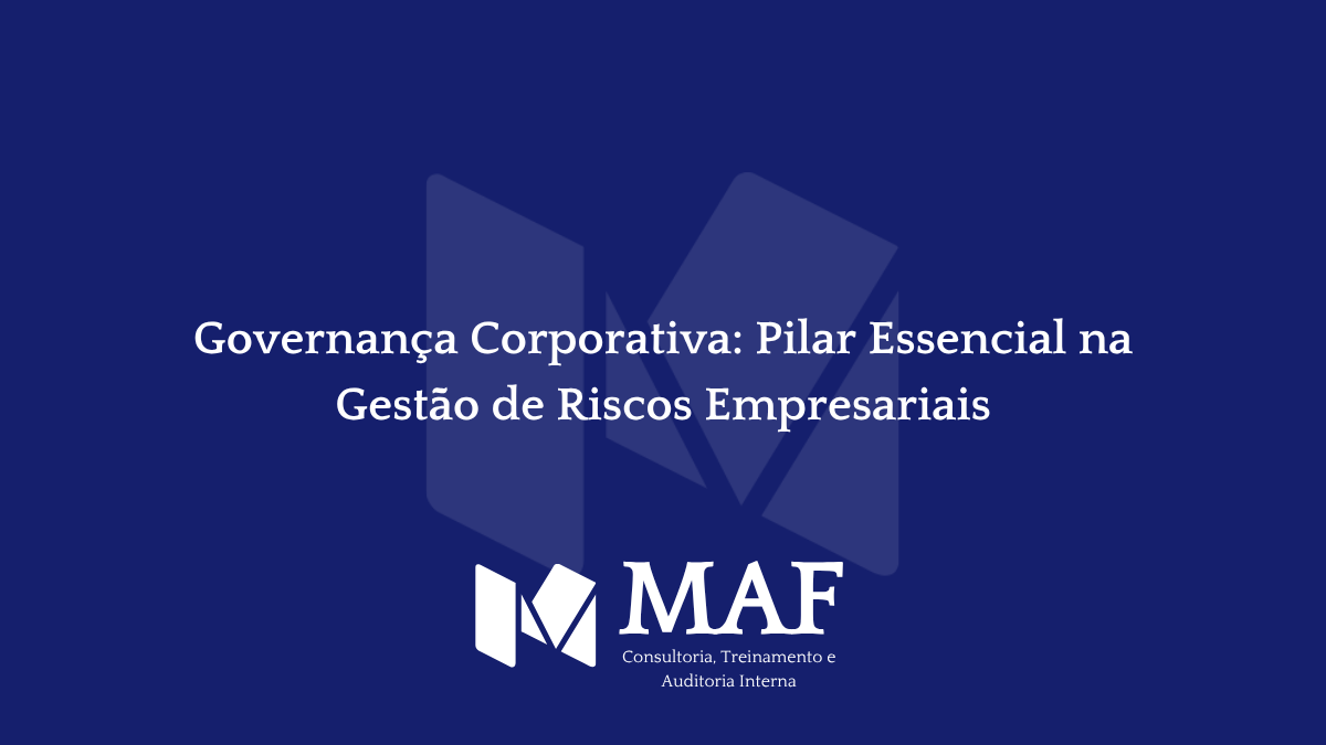 Governança Corporativa: Pilar Essencial na Gestão de Riscos Empresariais