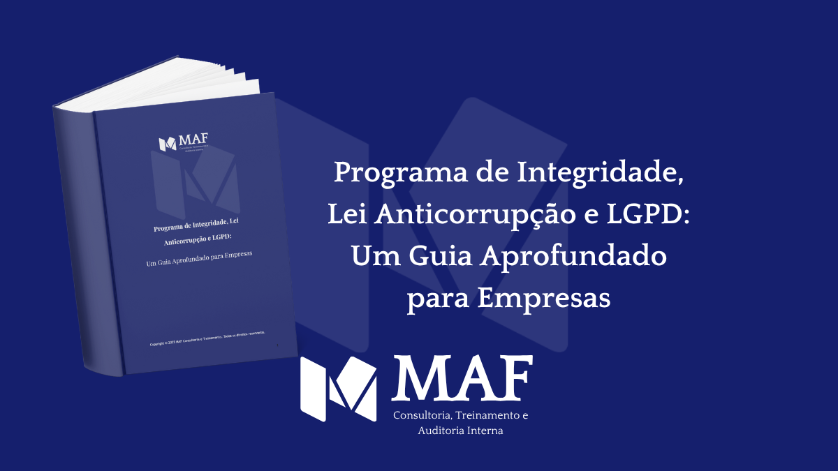 Programa de Integridade, Lei Anticorrupção e LGPD: Um Guia Aprofundado para Empresas