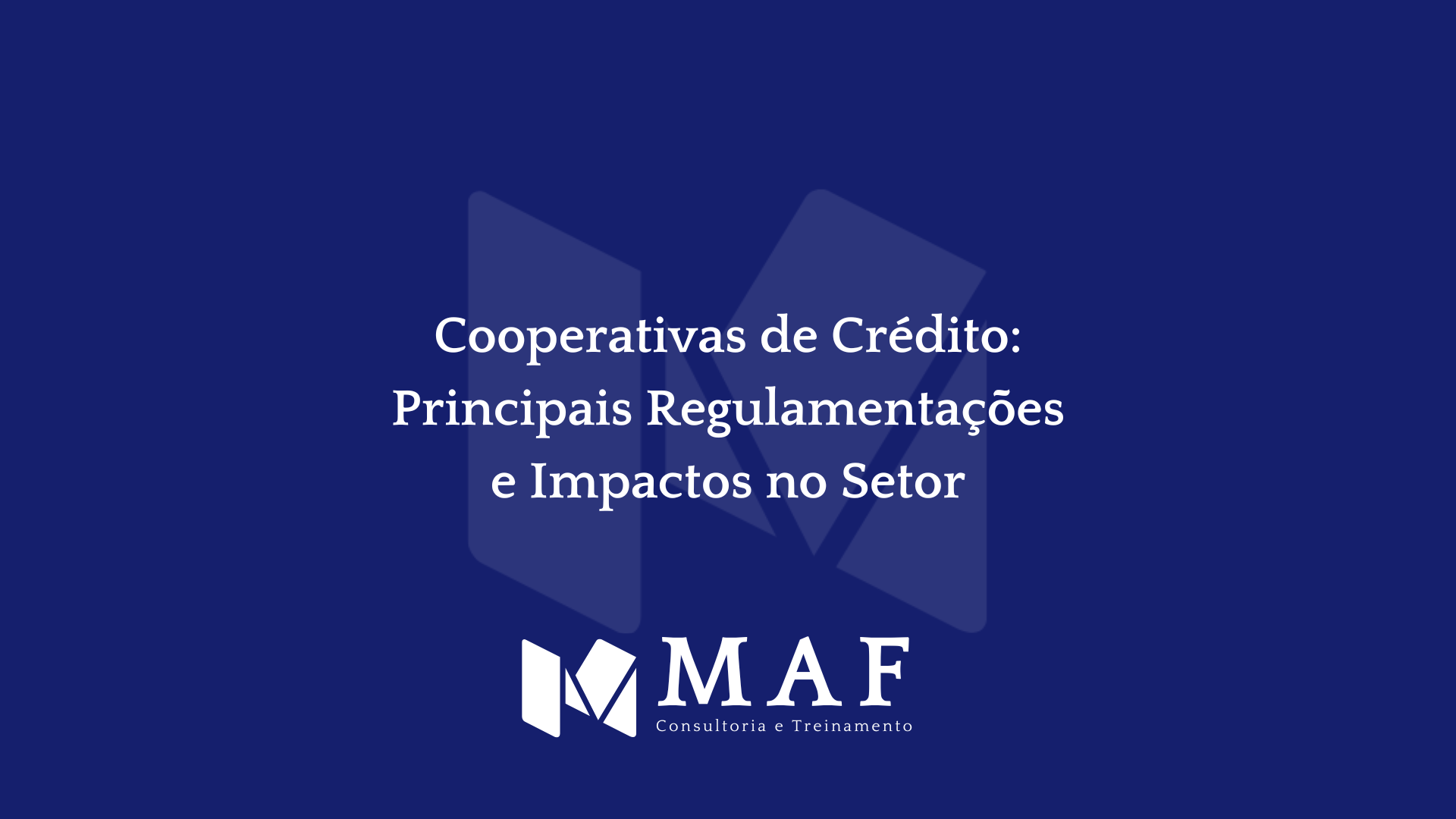 Cooperativas de Crédito: Principais Regulamentações e Impactos no Setor