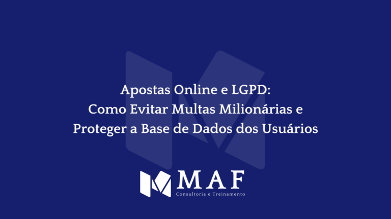 Apostas Online e LGPD: Como Evitar Multas Milionárias e Proteger a Base de Dados dos Usuários