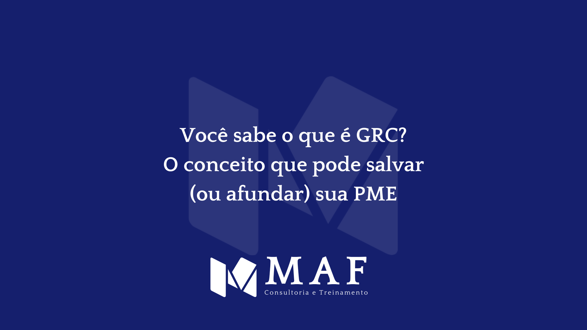 Você sabe o que é GRC? O conceito que pode salvar (ou afundar) sua PME