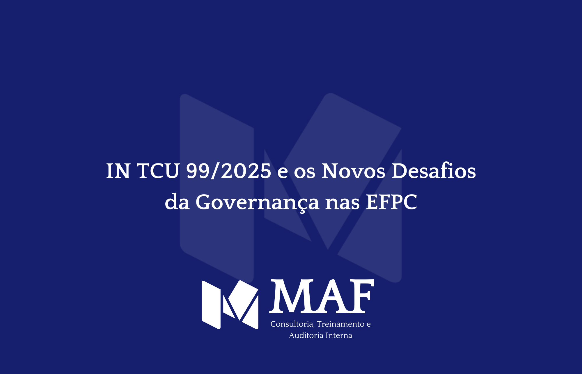 IN TCU 99/2025 e os Novos Desafios da Governança nas EFPC