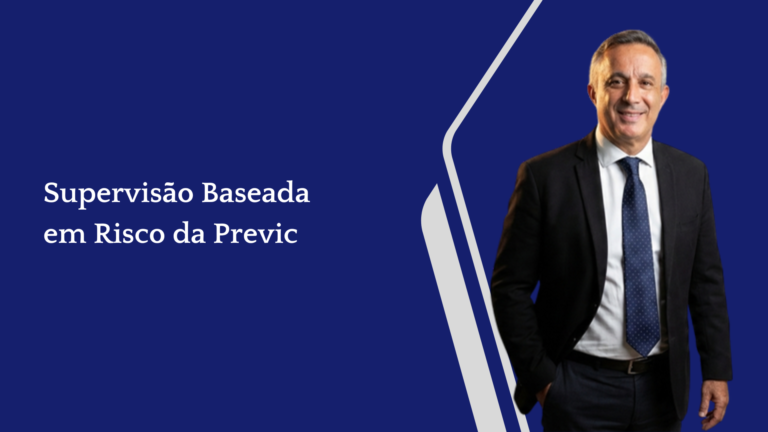 Supervisão Baseada em Risco da Previc: O Que Mudou na Postura do Supervisor e o Que Isso Exige da Entidade